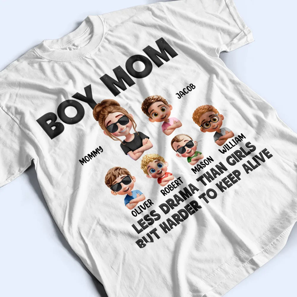 Boy Mom Less Drama Than Girls But Harder To Keep Alive - Personalized T Shirt