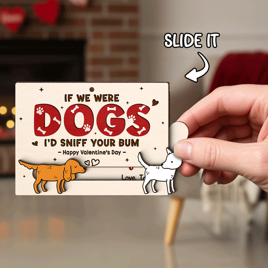 If We Were Dogs I'd Sniff You Bum Funny Couple - Personalized Wooden Slider Ornament - Valentine's Day Gift For Him, For Her